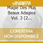Magie Des Plus Beaux Adagios Vol. 3 (2 Cd) cd