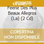 Feerie Des Plus Beaux Allegros (La) (2 Cd) cd