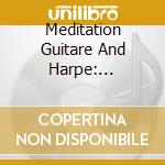 Meditation Guitare And Harpe: Rodrigo, Pachelbel, Handel, Respighi cd