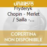 Fryderyk Chopin - Merlet / Sailla - Il Etait Une Fois Chopin cd musicale di Fryderyk Chopin