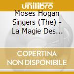 Moses Hogan Singers (The) - La Magie Des Plus Beaux Negro Spiri (2 Cd)