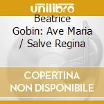 Beatrice Gobin: Ave Maria / Salve Regina