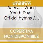 Aa.Vv. - World Youth Day - Official Hymns / Giornata Mondiale Della Gioventu' - Inni Off cd