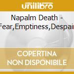 Napalm Death - Fear,Emptiness,Despair cd musicale di Napalm Death