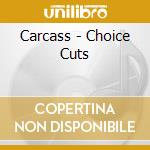 Carcass - Choice Cuts cd