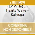 (LP Vinile) In Hearts Wake - Kaliyuga vinile