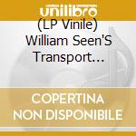 (LP Vinile) William Seen'S Transport Music - I Am The Ocean vinile