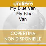 My Blue Van - My Blue Van cd