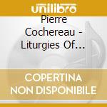 Pierre Cochereau - Liturgies Of Notre Dame Te Deum Etc. cd musicale di Pierre Cochereau