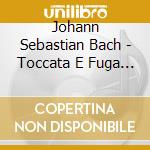 Johann Sebastian Bach - Toccata E Fuga Bwv 565 (1708) In Re cd
