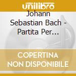 Johann Sebastian Bach - Partita Per Piano N.1 Bwv 825 In Si cd