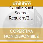 Camille Saint Saens - Requiem/2 Preludes & Fugues/fantasie cd