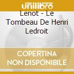 Lenot - Le Tombeau De Henri Ledroit