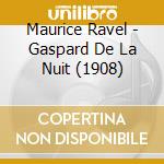 Maurice Ravel - Gaspard De La Nuit (1908) cd