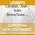 Langlais, Jean - Suite Breve/Suite Francaise Etc. cd