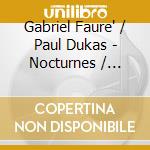 Gabriel Faure' / Paul Dukas - Nocturnes / Impromptus cd