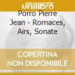 Porro Pierre Jean - Romaces, Airs, Sonate cd