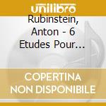 Rubinstein, Anton - 6 Etudes Pour Piano (Fabio Grasso) cd musicale di Rubinstein, Anton