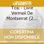 Tosi - Livre Vermeil De Montserrat (2 Cd) cd