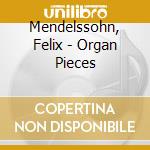 Mendelssohn, Felix - Organ Pieces cd