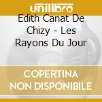 Edith Canat De Chizy - Les Rayons Du Jour cd