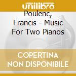 Poulenc, Francis - Music For Two Pianos cd