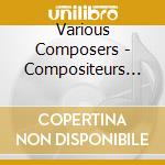 Various Composers - Compositeurs De Marceline Desbordes-Valmore cd musicale di Various Composers