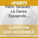 Pablo Sarasate - La Danse Espagnole Violin/piano cd musicale di Pablo Sarasate