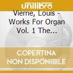 Vierne, Louis - Works For Organ Vol. 1 The Six Symphonies (3 Cd) cd