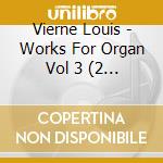 Vierne Louis - Works For Organ Vol 3 (2 Cd) cd