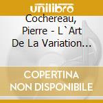 Cochereau, Pierre - L`Art De La Variation - Improvisations cd
