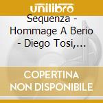 Sequenza - Hommage A Berio - Diego Tosi, Violin / Various cd musicale di Various Composers