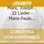 Marx, Joseph - 22 Lieder - Marie-Paule Milone