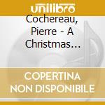 Cochereau, Pierre - A Christmas Night At Notre Dame cd musicale di Cochereau, Pierre