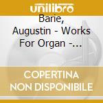 Barie, Augustin - Works For Organ - Marie-Therese Jehan, Organ - Nantes cd