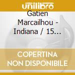 Gatien Marcailhou - Indiana / 15 Waltzes Alexandre Sorel Piano cd