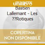 Bastien Lallemant - Les ??Rotiques cd