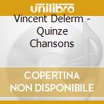 Vincent Delerm - Quinze Chansons cd musicale di Vincent Delerm