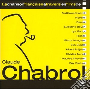 Claude Chabrol - La Chanson Francaise A Travers Les Films De Claude Chabrol cd musicale