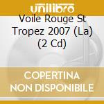 Voile Rouge St Tropez 2007 (La) (2 Cd) cd