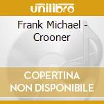 Frank Michael - Crooner cd