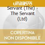 Servant (The) - The Servant (Ltd) cd