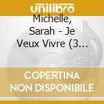 Michelle, Sarah - Je Veux Vivre (3 Titres) cd