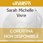 Sarah Michelle - Vivre cd musicale di Sarah Michelle