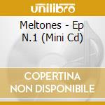 Meltones - Ep N.1 (Mini Cd) cd