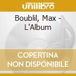 Boublil, Max - L'Album cd