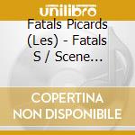 Fatals Picards (Les) - Fatals S / Scene (2 Cd) cd