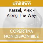Kassel, Alex - Along The Way cd
