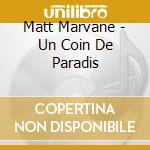 Matt Marvane - Un Coin De Paradis cd