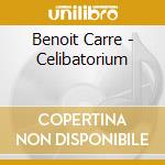 Benoit Carre - Celibatorium cd